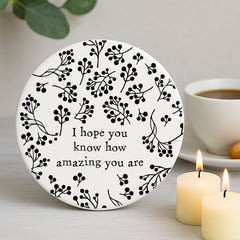 Porcelain Round Coaster How Amazing You Are | Friendship Keepsake Gift