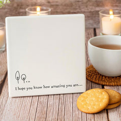 Personalised Porcelain Square Coaster Hope Your Know How Amazing