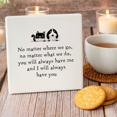 Porcelain Square Coaster | You Will Always Have Me | Friendship Keepsake Gift