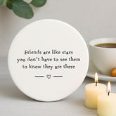 Porcelain Round Coaster with Quote "Friends are like stars" - Kitchen Keepsake Gift