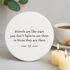 Porcelain Round Coaster 'Friends Are Like Stars..' | Keepsake Friendship Gift