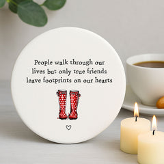 Porcelain Round Coaster with Quote "People Walk Through.." - Kitchen Keepsake Gift