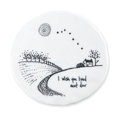 east-of-india-porcelain-round-coaster-i-wish-you-lived-next-door|210|Luck and Luck|2
