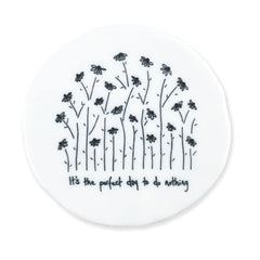 east-of-india-porcelain-coaster-perfect-day-to-do-nothing|204|Luck and Luck|2