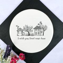 porcelain-round-coaster-i-wish-you-lived-next-door-keepsake-gift|LLUV210V2|Luck and Luck| 1