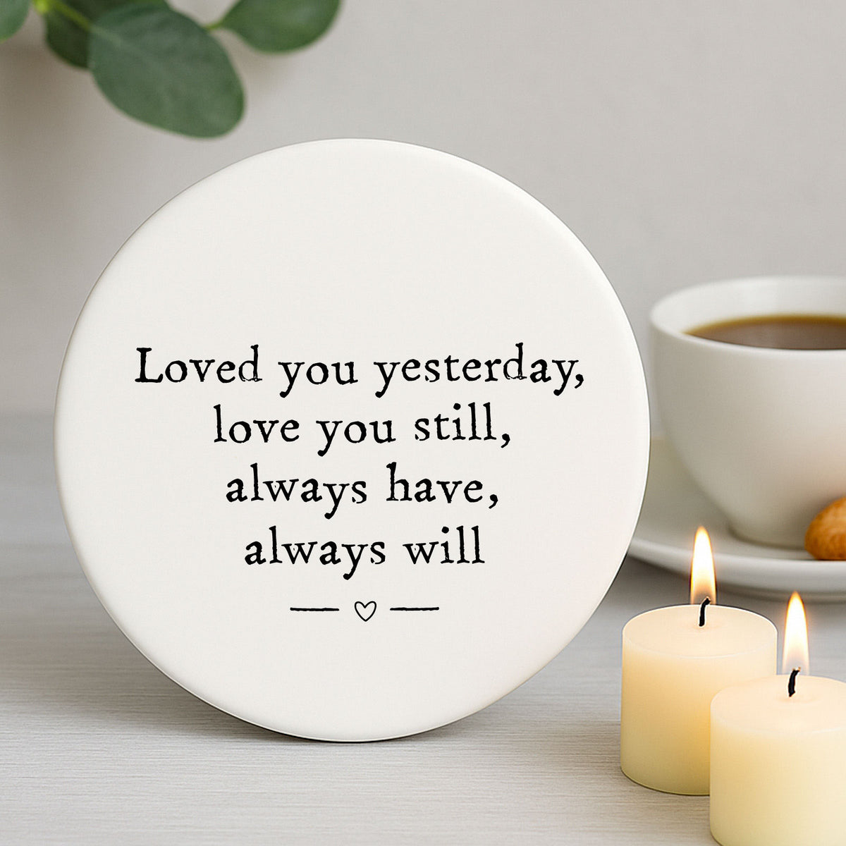 Round Porcelain Coaster - Loved You Yesterday Personalised Gift