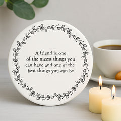 Porcelain Round Coaster A Friend is One of the Nicest Keepsake Gift