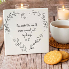 Porcelain Square Coaster You make the world more special Friend Gift
