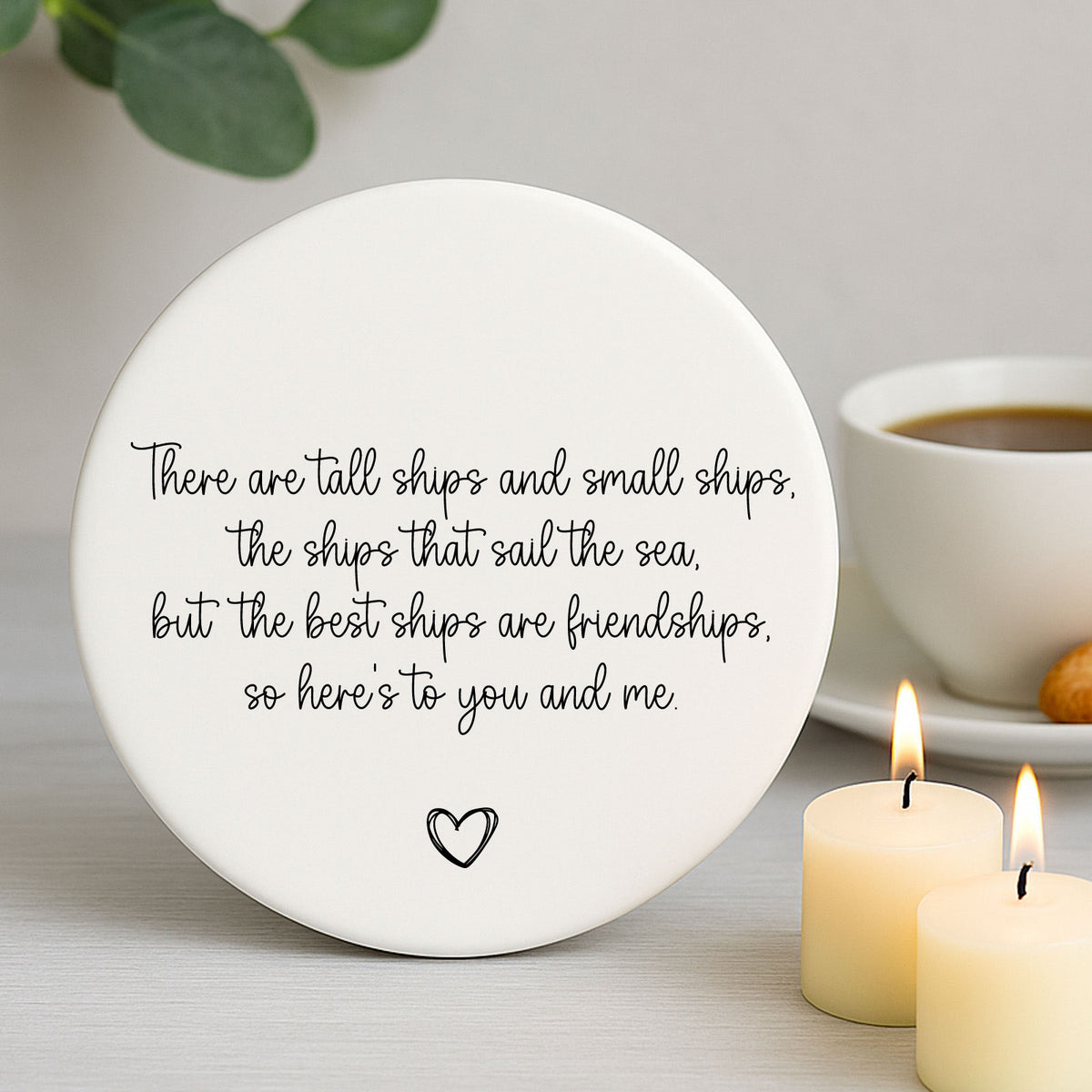 Round Porcelain Friendship Coaster - Best Ships are Friendships Words