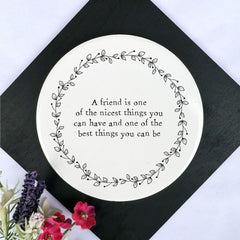 porcelain-round-coaster-a-friend-is-one-of-the-nicest-keepsake-gift|LLUV131RV2|Luck and Luck| 1