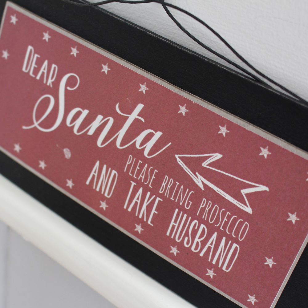 east-of-india-dear-santa-bring-prosecco-take-husband-wooden-sign-secret-santa|3399|Luck and Luck|2